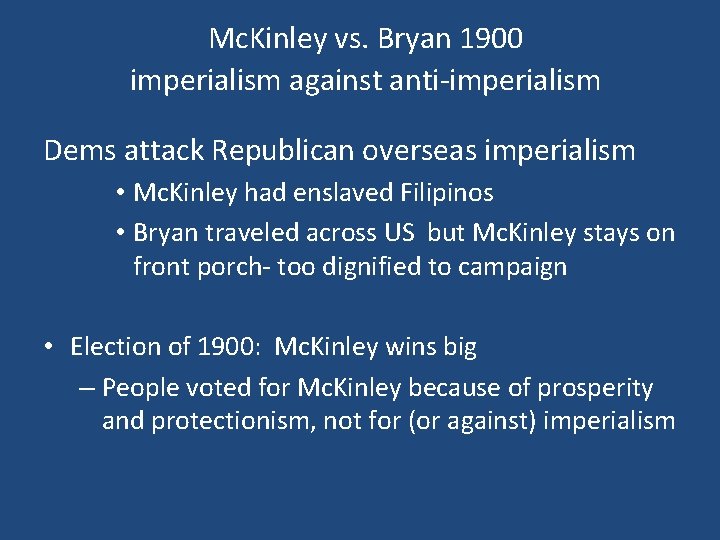 Mc. Kinley vs. Bryan 1900 imperialism against anti-imperialism Dems attack Republican overseas imperialism • Mc. Kinley vs. Bryan 1900 imperialism against anti-imperialism Dems attack Republican overseas imperialism •