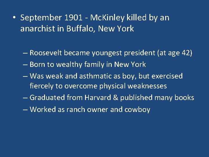 • September 1901 - Mc. Kinley killed by an anarchist in Buffalo, New • September 1901 - Mc. Kinley killed by an anarchist in Buffalo, New
