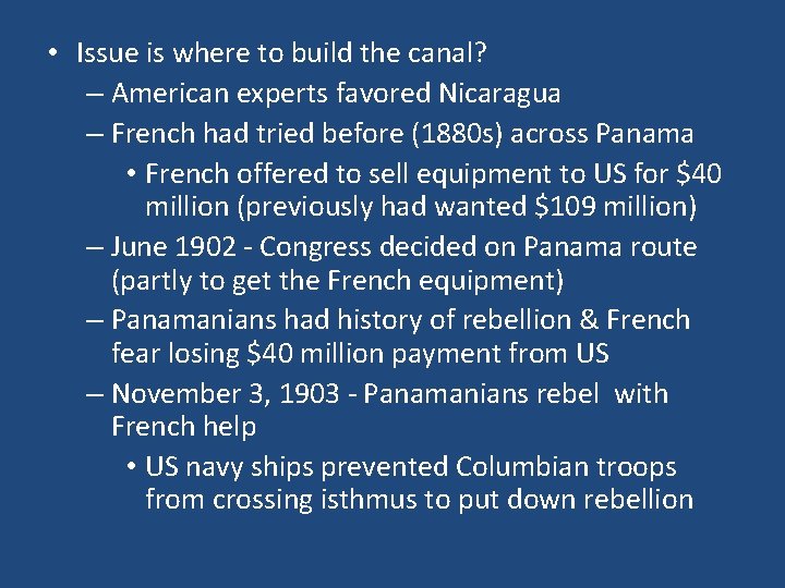 • Issue is where to build the canal? – American experts favored Nicaragua • Issue is where to build the canal? – American experts favored Nicaragua