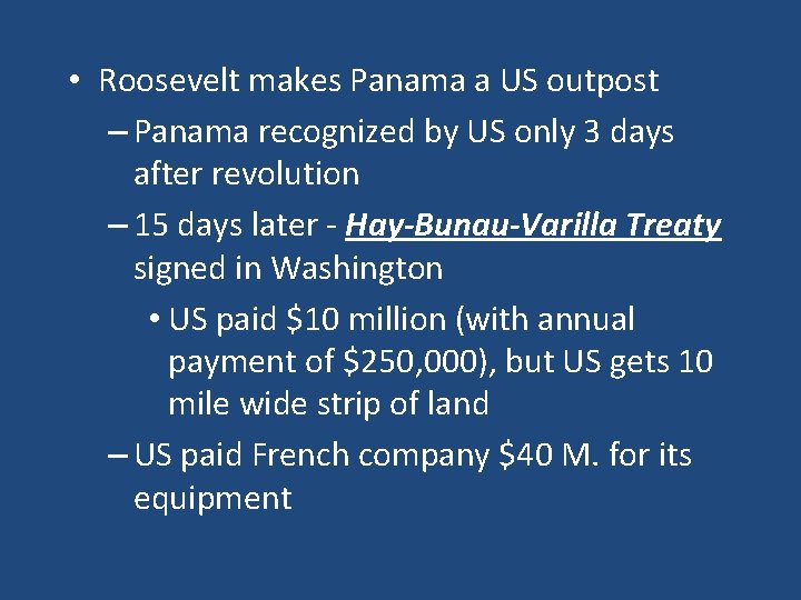 • Roosevelt makes Panama a US outpost – Panama recognized by US only • Roosevelt makes Panama a US outpost – Panama recognized by US only