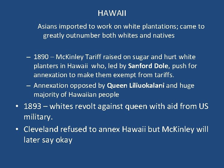 HAWAII Asians imported to work on white plantations; came to greatly outnumber both whites HAWAII Asians imported to work on white plantations; came to greatly outnumber both whites