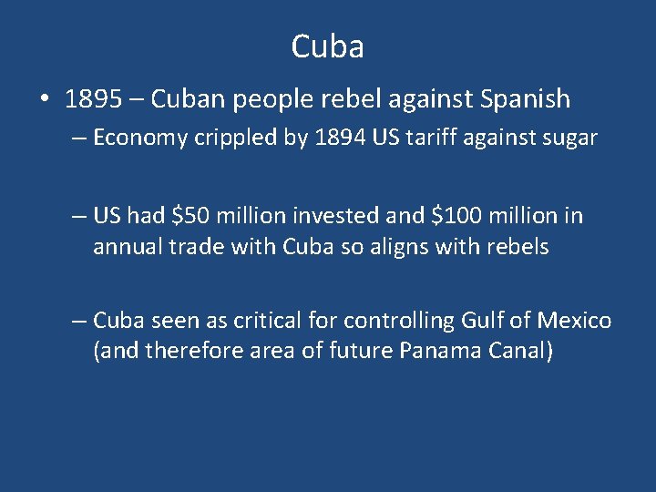 Cuba • 1895 – Cuban people rebel against Spanish – Economy crippled by 1894 Cuba • 1895 – Cuban people rebel against Spanish – Economy crippled by 1894
