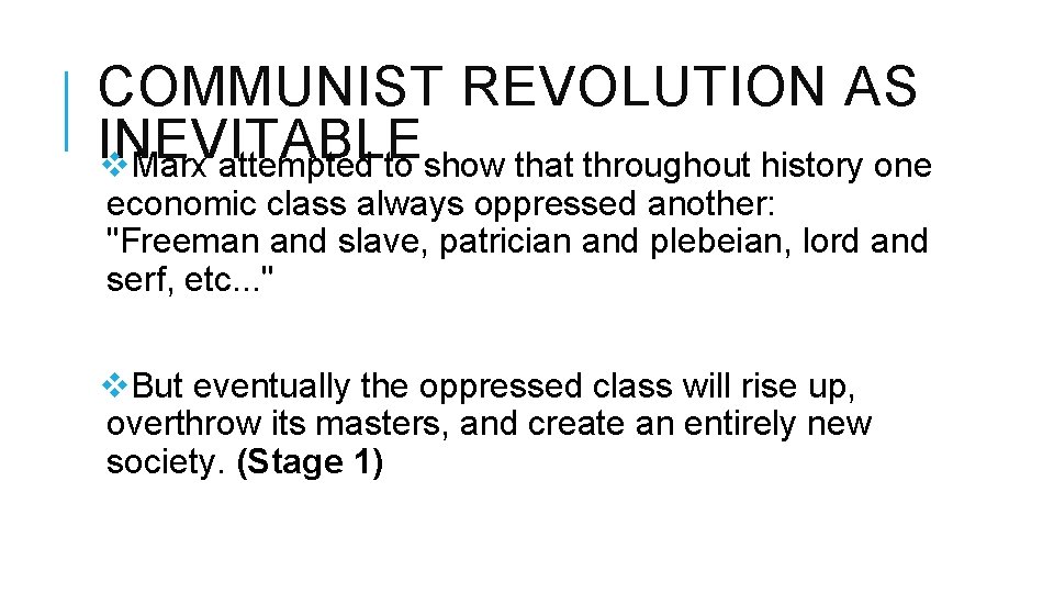 COMMUNIST REVOLUTION AS INEVITABLE v. Marx attempted to show that throughout history one economic