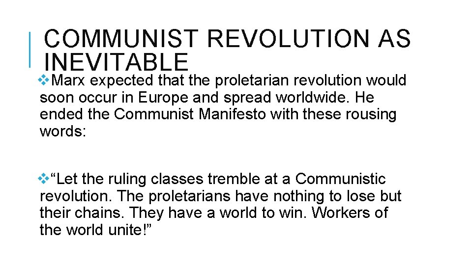 COMMUNIST REVOLUTION AS INEVITABLE v. Marx expected that the proletarian revolution would soon occur