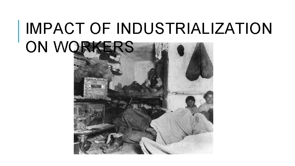 IMPACT OF INDUSTRIALIZATION ON WORKERS 