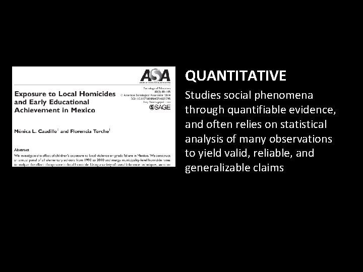 QUANTITATIVE Studies social phenomena through quantifiable evidence, and often relies on statistical analysis of