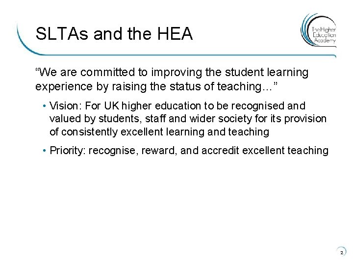 SLTAs and the HEA “We are committed to improving the student learning experience by