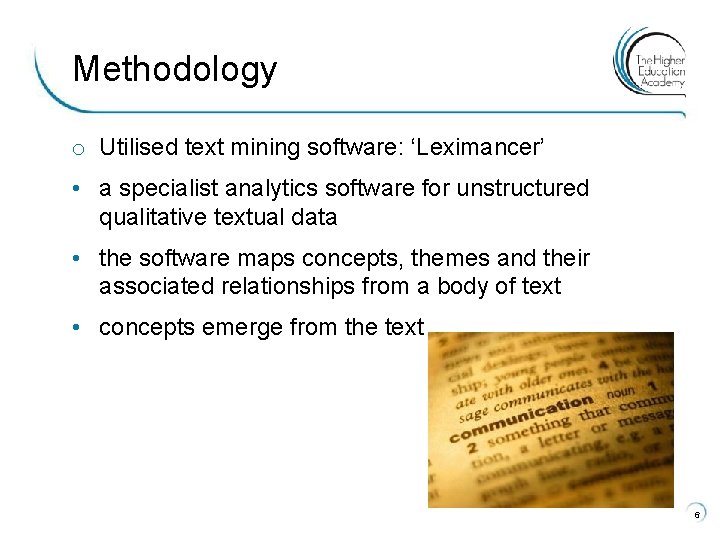Methodology o Utilised text mining software: ‘Leximancer’ • a specialist analytics software for unstructured