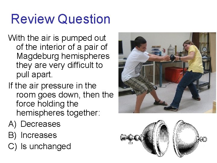 Review Question With the air is pumped out of the interior of a pair