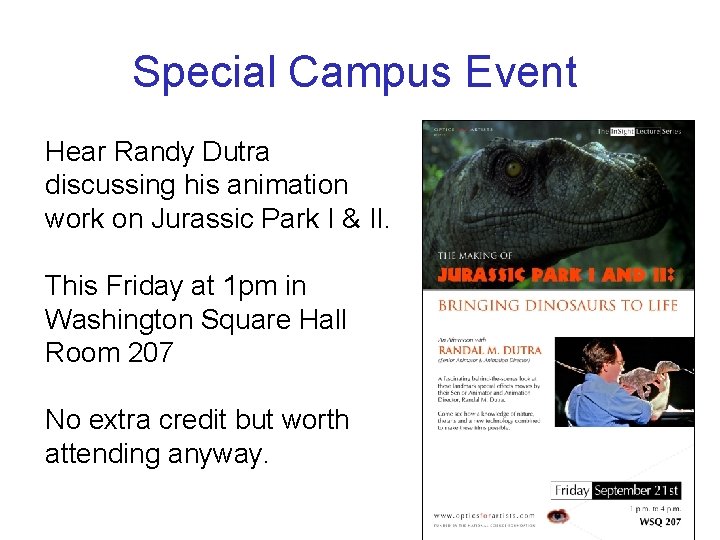 Special Campus Event Hear Randy Dutra discussing his animation work on Jurassic Park I