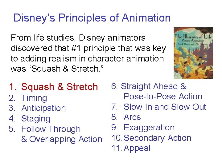 Disney’s Principles of Animation From life studies, Disney animators discovered that #1 principle that