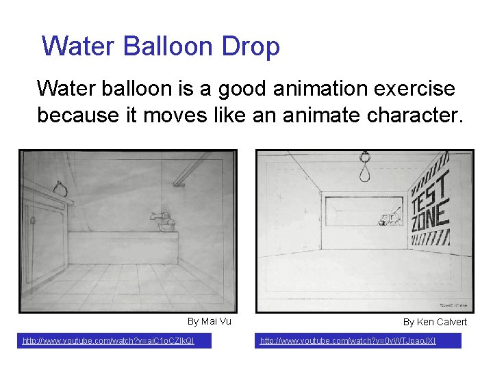 Water Balloon Drop Water balloon is a good animation exercise because it moves like