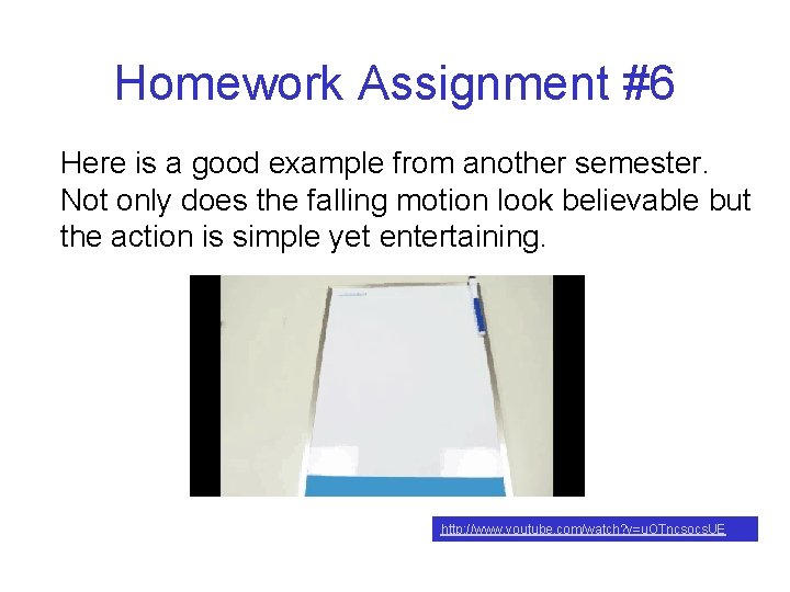 Homework Assignment #6 Here is a good example from another semester. Not only does