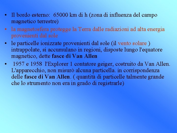  • Il bordo esterno: 65000 km di h (zona di influenza del campo