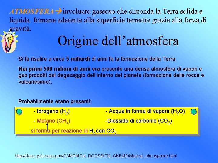 ATMOSFERA involucro gassoso che circonda la Terra solida e liquida. Rimane aderente alla superficie