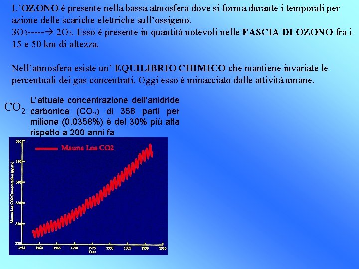 L’OZONO è presente nella bassa atmosfera dove si forma durante i temporali per azione