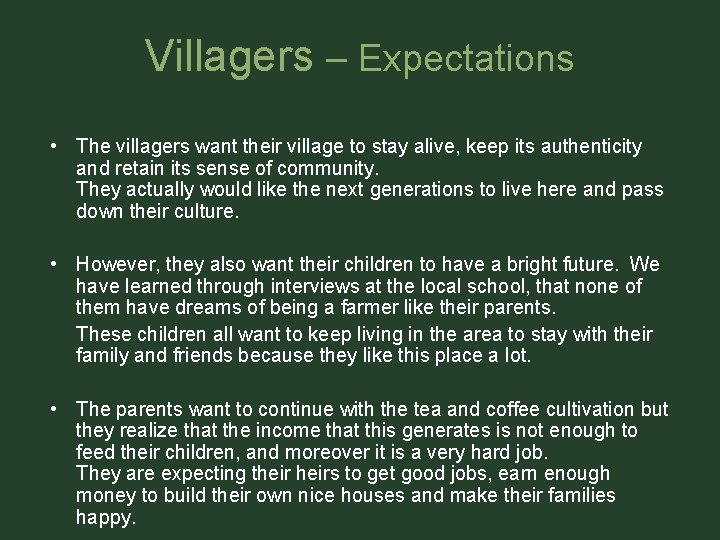 Villagers – Expectations • The villagers want their village to stay alive, keep its