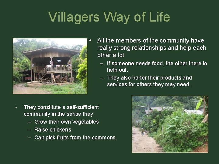 Villagers Way of Life • All the members of the community have really strong