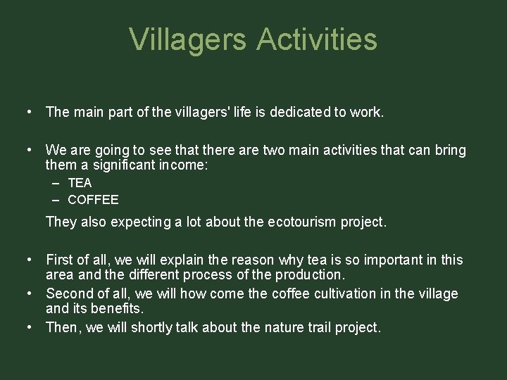 Villagers Activities • The main part of the villagers' life is dedicated to work.
