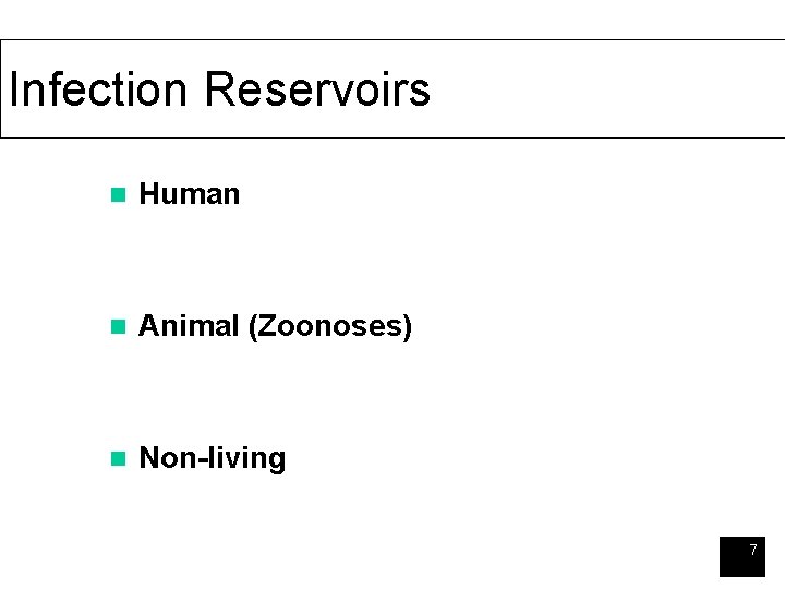 Infection Reservoirs n Human n Animal (Zoonoses) n Non-living 7 