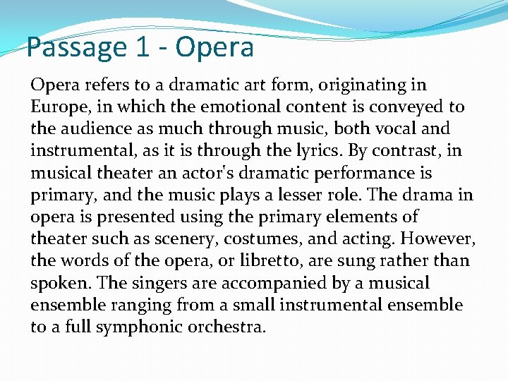 Passage 1 - Opera refers to a dramatic art form, originating in Europe, in