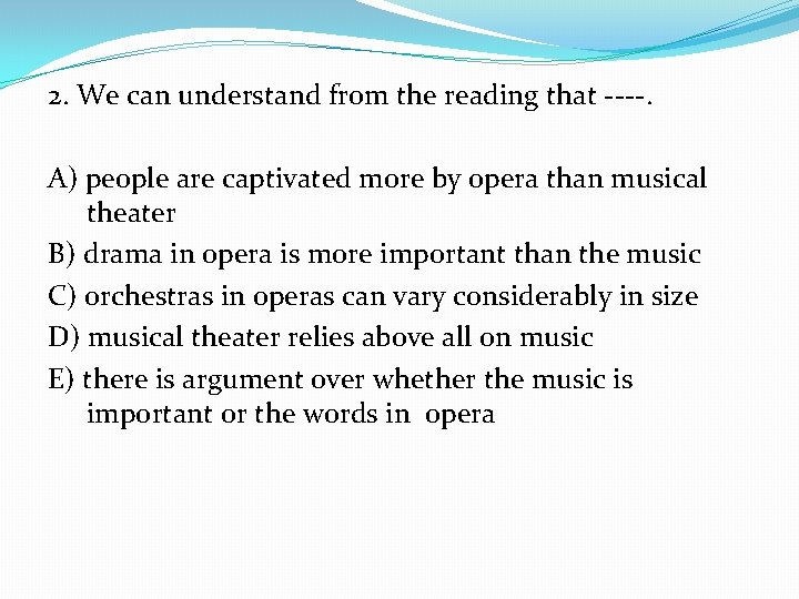 2. We can understand from the reading that ----. A) people are captivated more