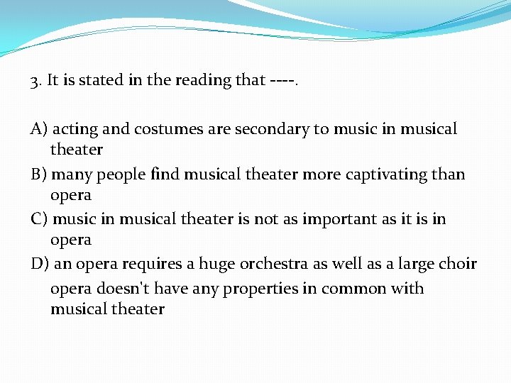 3. It is stated in the reading that ----. A) acting and costumes are