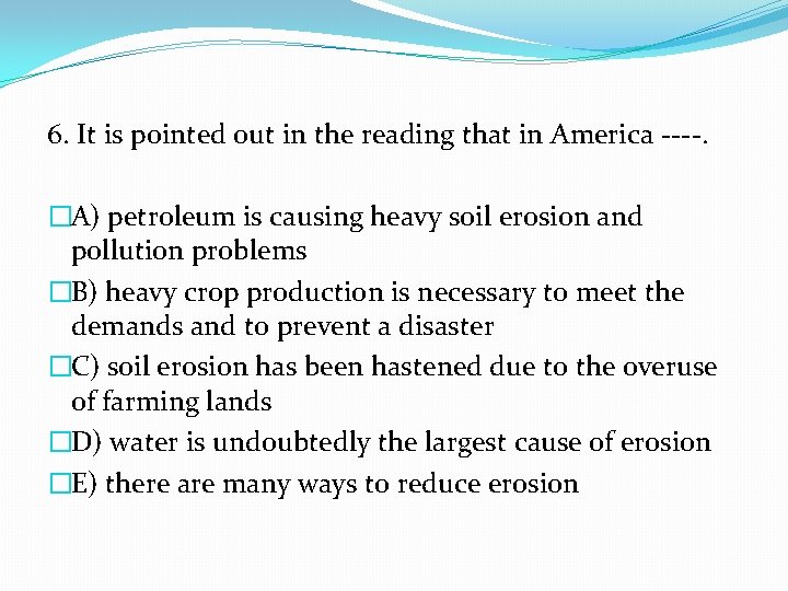 6. It is pointed out in the reading that in America ----. �A) petroleum