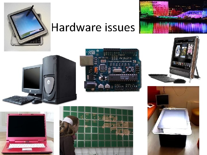 Hardware issues Hardware issues