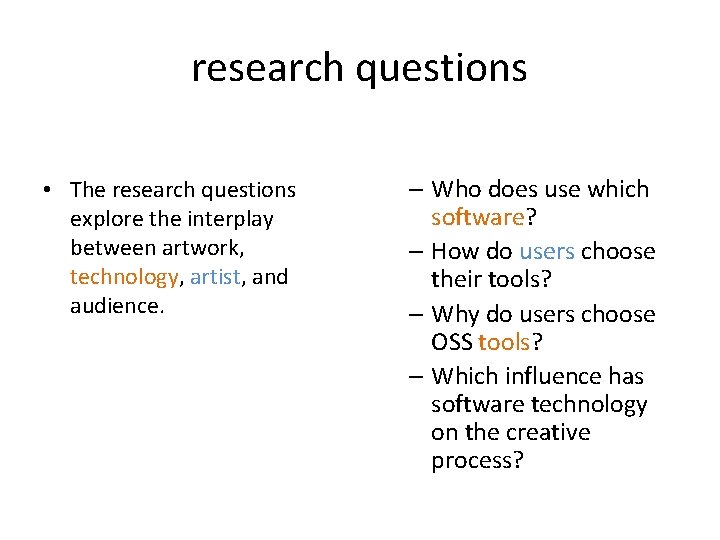 research questions • The research questions explore the interplay between artwork, technology, artist, and research questions • The research questions explore the interplay between artwork, technology, artist, and
