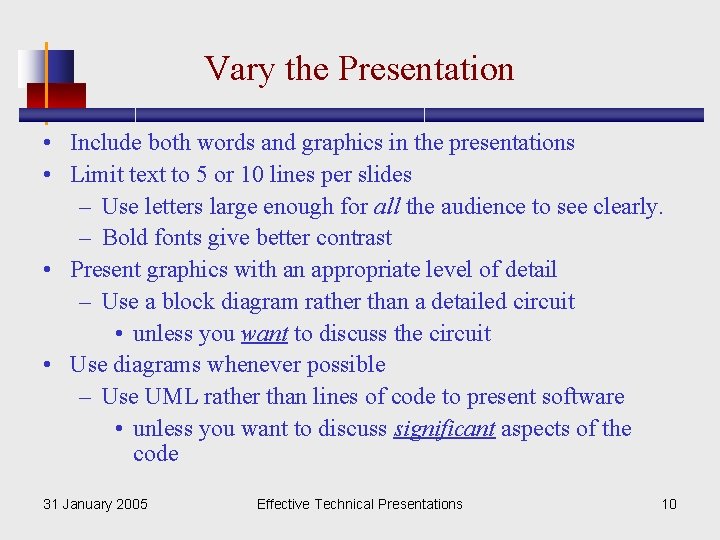 Vary the Presentation • Include both words and graphics in the presentations • Limit