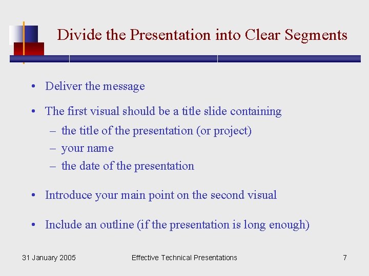 Divide the Presentation into Clear Segments • Deliver the message • The first visual