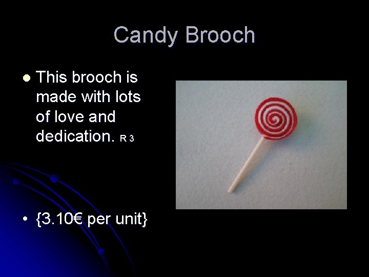 Candy Brooch l This brooch is made with lots of love and dedication. R