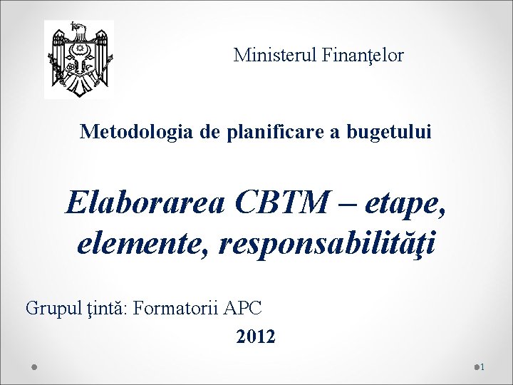 Ministerul Finanţelor Metodologia de planificare a bugetului Elaborarea CBTM – etape, elemente, responsabilităţi Grupul