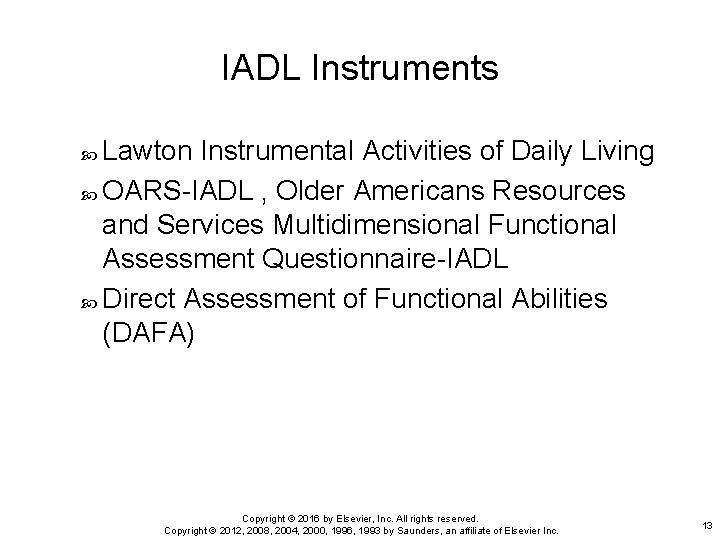 IADL Instruments Lawton Instrumental Activities of Daily Living OARS-IADL , Older Americans Resources and IADL Instruments Lawton Instrumental Activities of Daily Living OARS-IADL , Older Americans Resources and