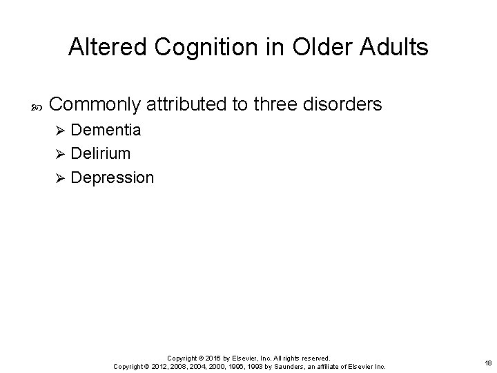 Altered Cognition in Older Adults Commonly attributed to three disorders Dementia Ø Delirium Ø Altered Cognition in Older Adults Commonly attributed to three disorders Dementia Ø Delirium Ø