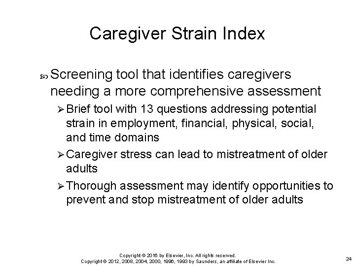 Caregiver Strain Index Screening tool that identifies caregivers needing a more comprehensive assessment Ø Caregiver Strain Index Screening tool that identifies caregivers needing a more comprehensive assessment Ø