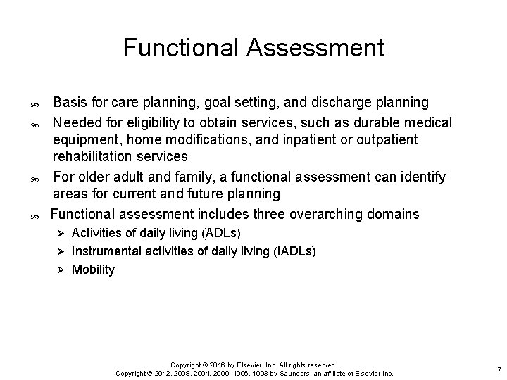 Functional Assessment Basis for care planning, goal setting, and discharge planning Needed for eligibility Functional Assessment Basis for care planning, goal setting, and discharge planning Needed for eligibility
