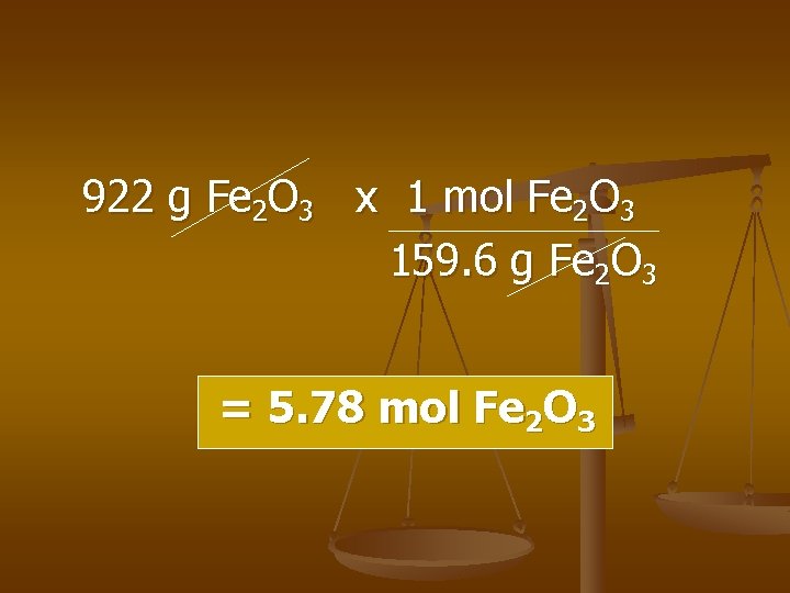 922 g Fe 2 O 3 x 1 mol Fe 2 O 3 159.