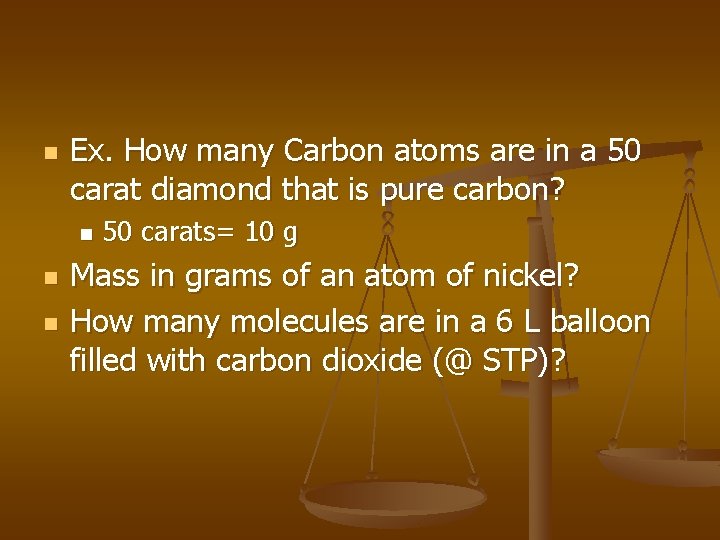 n Ex. How many Carbon atoms are in a 50 carat diamond that is