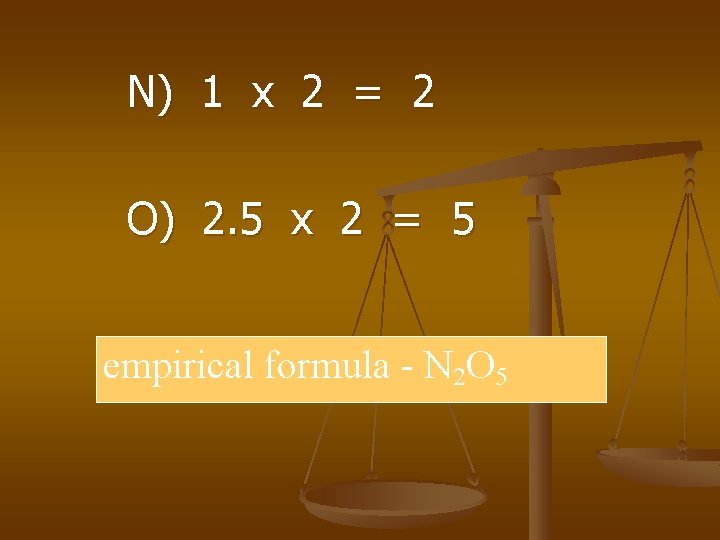 N) 1 x 2 = 2 O) 2. 5 x 2 = 5 empirical