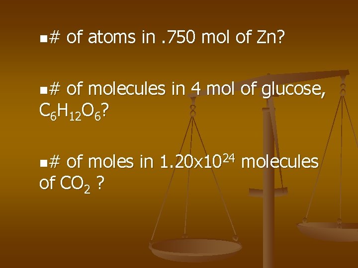 n# of atoms in. 750 mol of Zn? n# of molecules in 4 mol