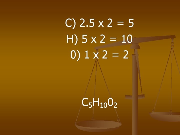 C) 2. 5 x 2 = 5 H) 5 x 2 = 10 0)