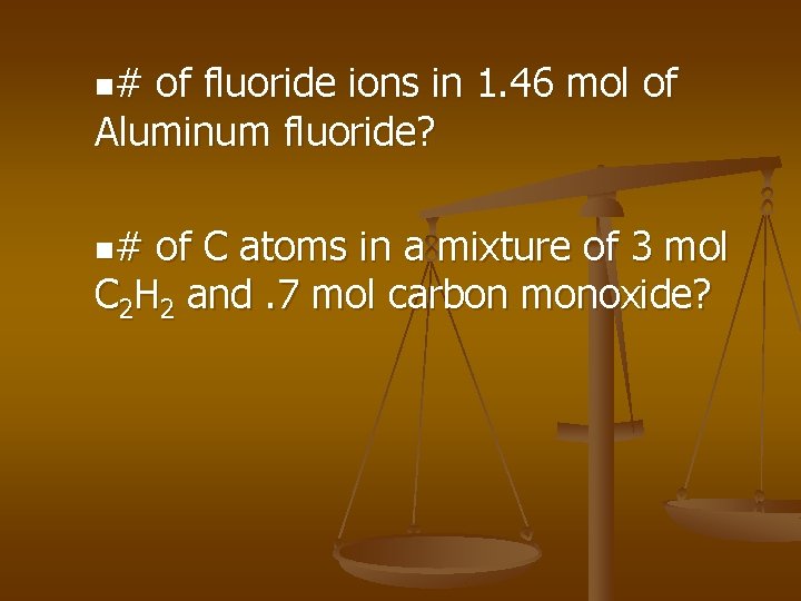 n# of fluoride ions in 1. 46 mol of Aluminum fluoride? n# of C