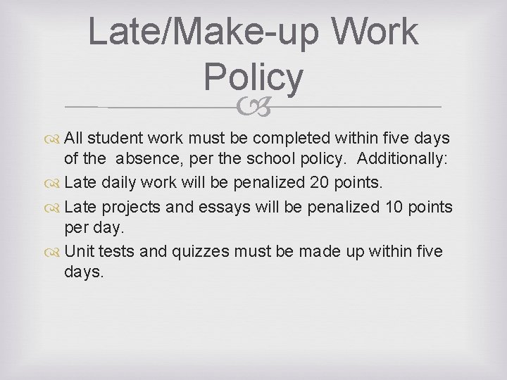 Late/Make-up Work Policy All student work must be completed within five days of the