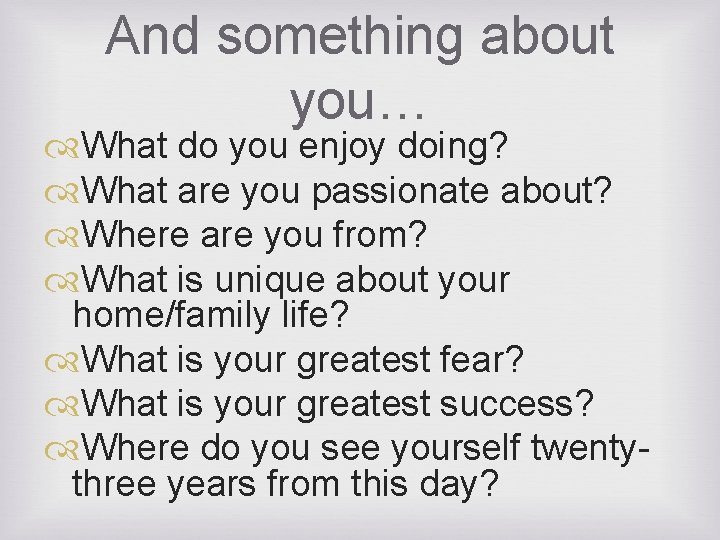 And something about you… What do you enjoy doing? What are you passionate about?