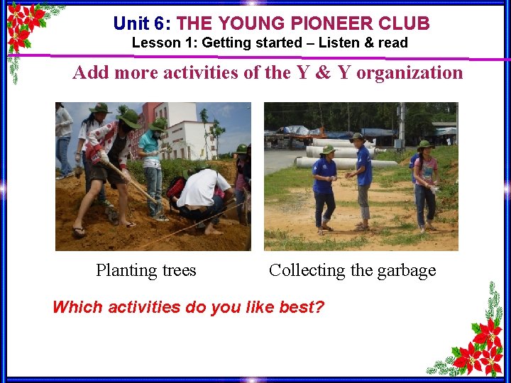 Unit 6: THE YOUNG PIONEER CLUB Lesson 1: Getting started – Listen & read