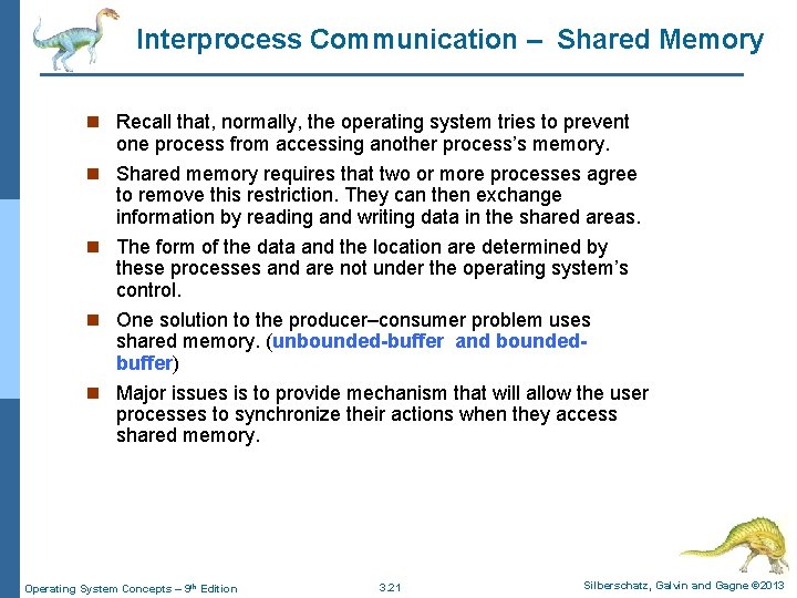 Interprocess Communication – Shared Memory n Recall that, normally, the operating system tries to