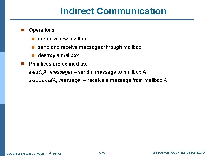 Indirect Communication n Operations l create a new mailbox l send and receive messages