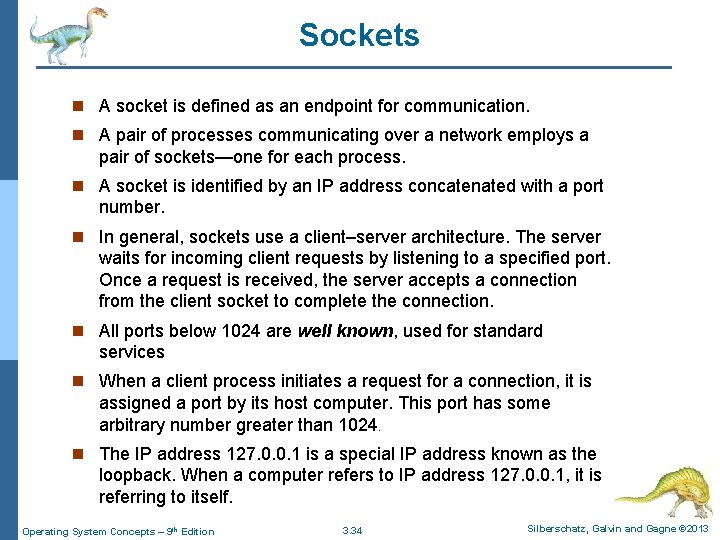 Sockets n A socket is defined as an endpoint for communication. n A pair